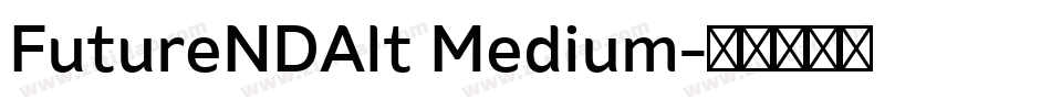 FutureNDAlt Medium字体转换